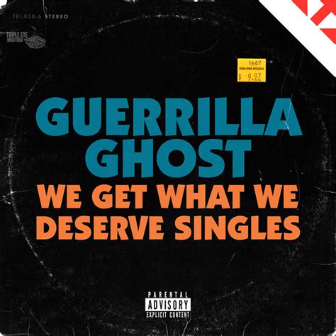 We Get What We Deserve Singles Guerrilla Ghost
