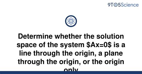 Solved Determine Whether The Solution Space Of The 9to5science