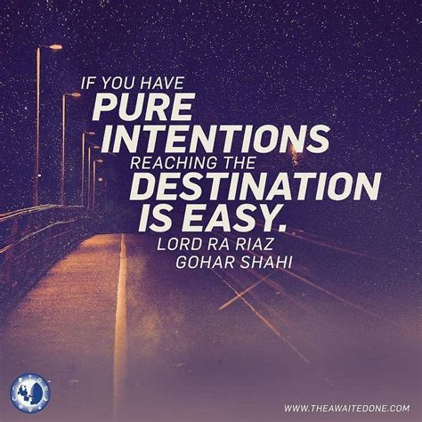 Quoteoftheday If You Have Pure Intentions Reaching The Destination Is