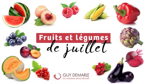 Calendrier Des Fruits Et Légumes De Juillet Le Mag Guy Demarle