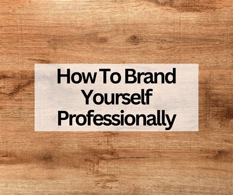 How To Brand Yourself Professionally Strategies For Success