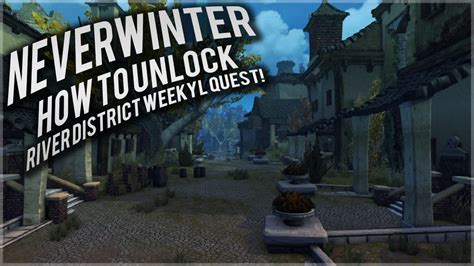 Neverwinter How To Unlock The River District Weekly Quest Youtube