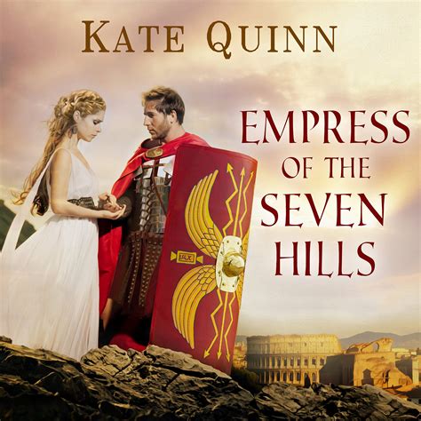 Empress Of The Seven Hills Empress Of Rome Book 3 By Kate Quinn Goodreads