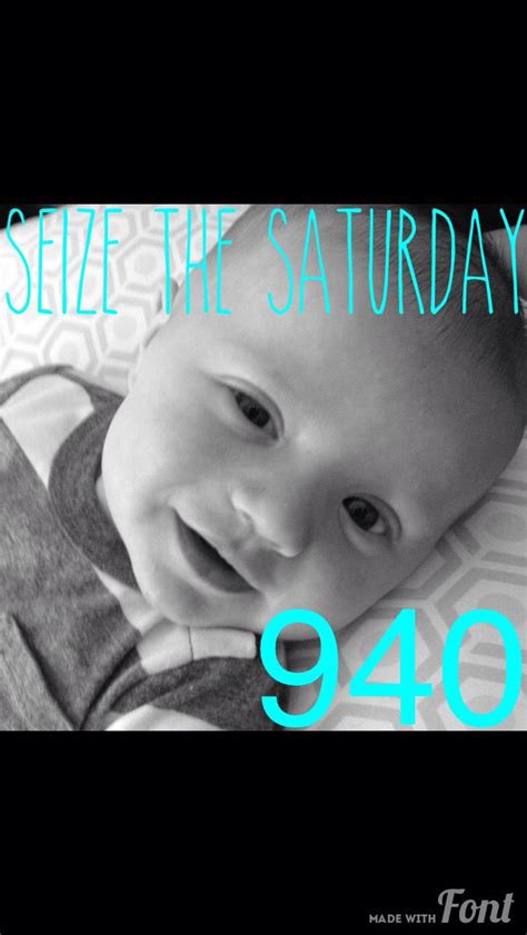 You Only Get 940 Saturdays Between Your Babys Birth And 18th Birthday