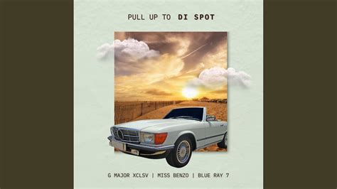 Pull Up To Di Spot Feat Benzo Berea And Blue Ray 7 Youtube
