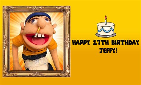 Happy 17th Birthday Jeffy By Supercharlie623 On Deviantart