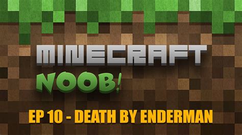 Minecraft Noob Episode 10 Death By Enderman Lets