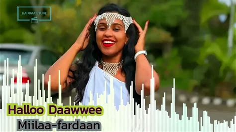 Best Oromo Music Halloo Daawwee Miilaa Fardaan Haddaar Tube