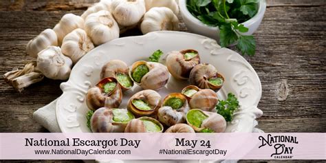 National Escargot Day May 24 France Food Famous French Dishes