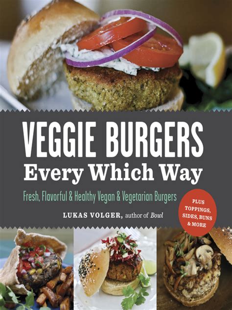 Handmade in our london atelier. Veggie Burgers Every Which Way - District of Columbia Public Library - OverDrive