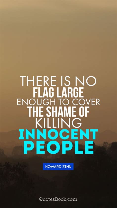 There Is No Flag Large Enough To Cover The Shame Of Killing Innocent