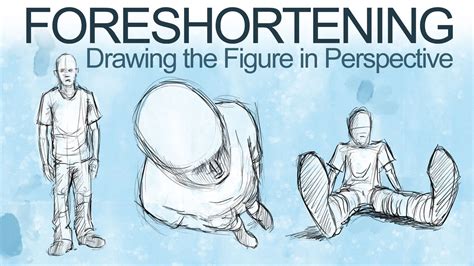 How To Draw The Figure In Perspective Foreshortening Youtube