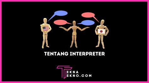 Apa Itu Interpreter Definisi Tugas Skill Dan Bedanya Dengan Translator