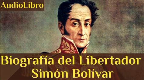 Biografía Del Libertador Simón Bolívar Audiolibro Youtube