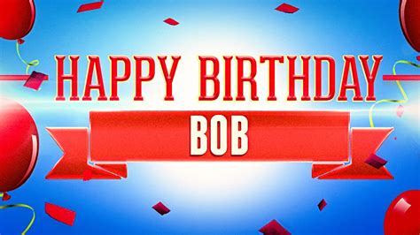Happy Birthday Bob Youtube