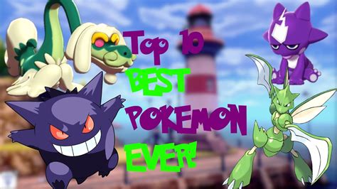 The Top 10 Best Pokemon Ever My Opinion Top Tens Youtube