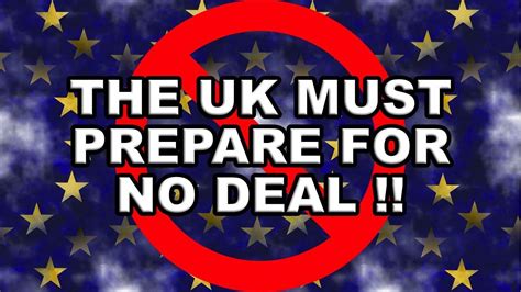 To Get A Good Brexit Deal We Must Prepare For No Deal Youtube