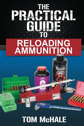 Buy The Practical Guide To Reloading Ammunition Learn The Easy Way To