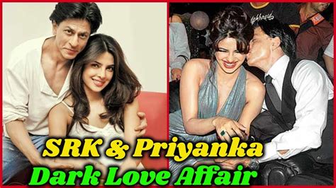 Dark Secrets Of Shahrukh And Priyanka Love Affair Youtube