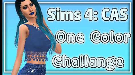 One Color Challenge Sims 4 Cas Blue ♡ Youtube