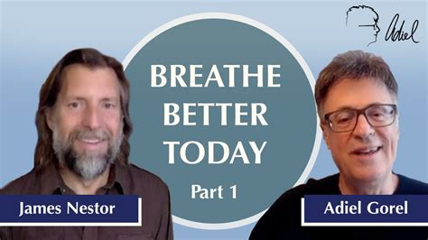 Why Breathing Is A Lost Art Part 1 With James Nestor And Adiel Gorel