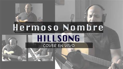 hermoso nombre what a beautiful name hillsong cover omar diaz