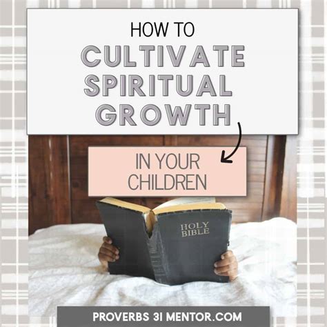 How To Cultivate Spiritual Growth In Your Children Proverbs 31 Mentor