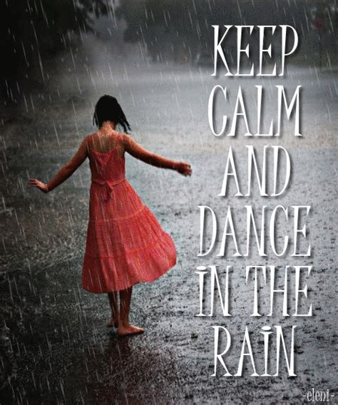 Keep Calm And Dance In The Rain Created By Eleni Citações Frases