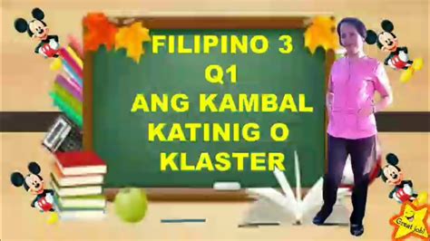 Grade 3 Filipino Q1 Ang Kambal Katinig O Salitang May Klaster Youtube