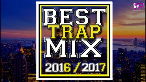Best Trap Mix 2017 Top 40 Youtube