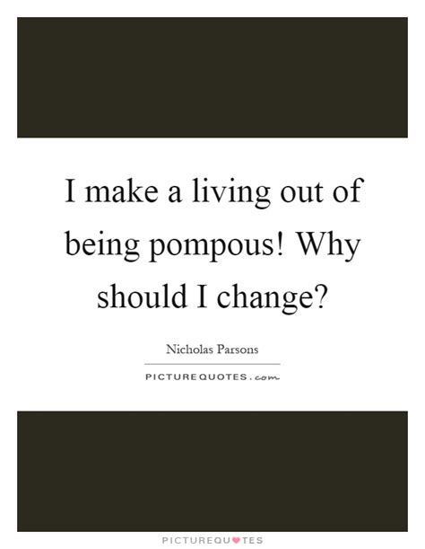 Pompous Quotes Pompous Sayings Pompous Picture Quotes