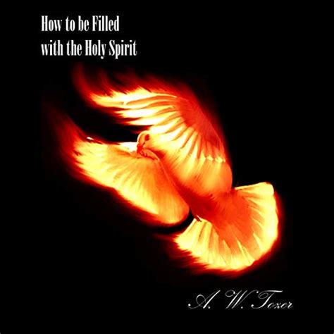 How To Be Filled With The Holy Spirit By A W Tozer Audiobook