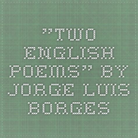 Two English Poems By Jorge Luis Borges William Butler Yeats