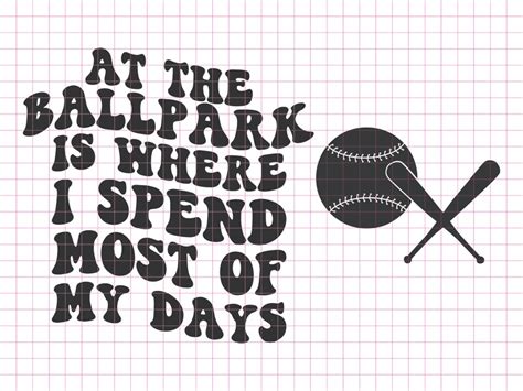 At The Ballpark Is Where I Spend Most Of My Days Png Svg Cut Etsy