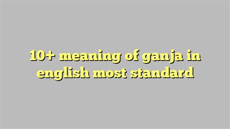 10 Meaning Of Ganja In English Most Standard Công Lý And Pháp Luật