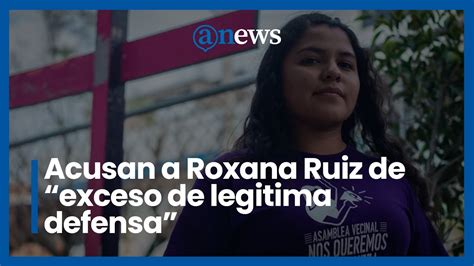 Acusan A Roxana Ruiz De Exceso De Leg Tima Defensa Youtube
