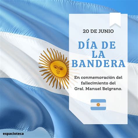 ¿por Qué Se Celebra En Argentina El 20 De Junio El Día De La Bandera Espacioteca