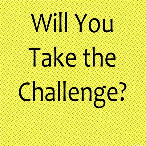 Will You Take The Challenge Challenges How To Find Out Internet