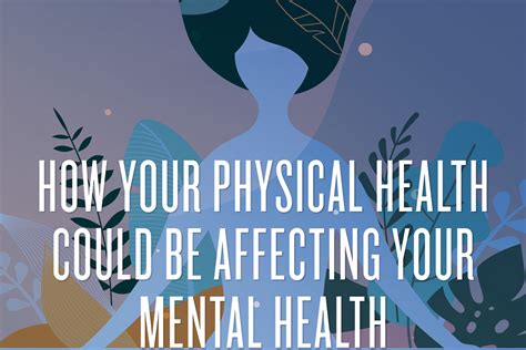 Blog Physical Health Could Be Affecting You Select Health