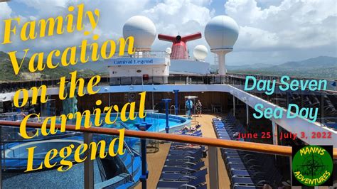 Carnival Legend Cruise June 25 2022 Day 7 Sea Day Youtube