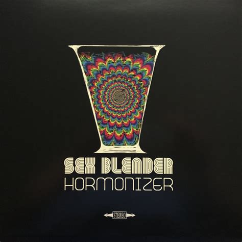 Sex Blender Hormonizer Releases Discogs