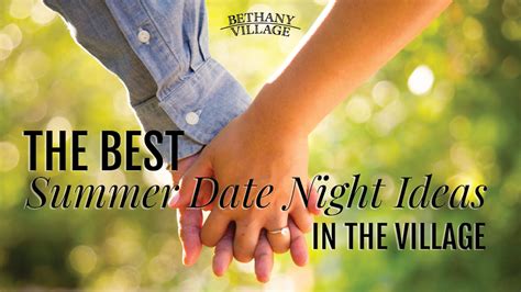 The Best Summer Date Night Ideas In The Village Bethany Village
