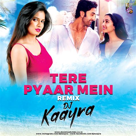 Tere Pyaar Mein Remix Dj Kaayra Downloads4djs