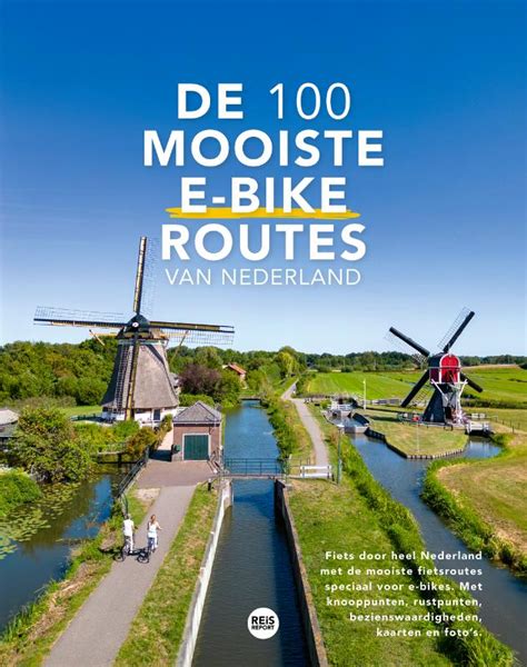 Fietsgids De 100 Mooiste E Bike Routes Van Nederland Reisreport 9789083241258 Kopen