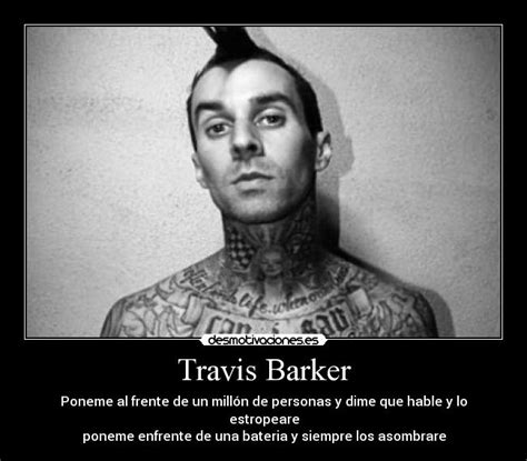 Travis barker talks tattoos and pain. Travis Barker | Desmotivaciones