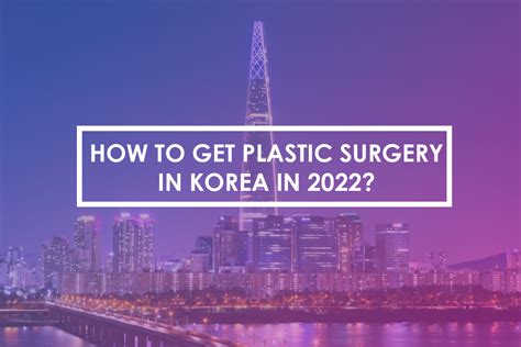 how to get plastic surgery in korea in 2023 step by step guide jw plastic surgery