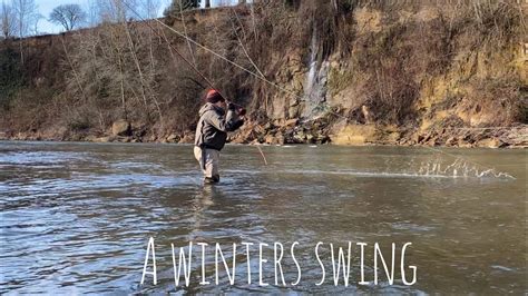 Fly Fishing For Pnw Winter Steelhead A Winters Swing Youtube