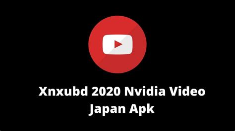 Namun yang membedakan adalah videomax youtube tidak memiliki sensor. XNXUBD Apk 2020 Nvidia Video Japan Full Version Free ...
