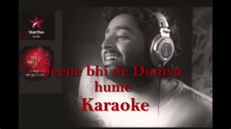 Jeene Bhi De Duniya Hume Arijit Singh Karaoke Dil Sambhal Ja