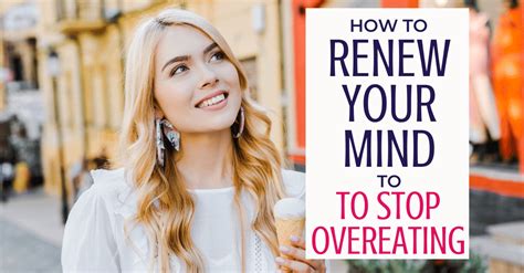 These Steps To Renewing Your Mind Will Help You Stop Overeating